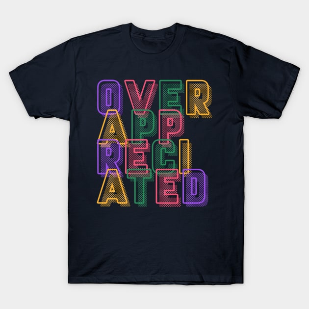 Overappreciated T-Shirt by DreamsofDubai